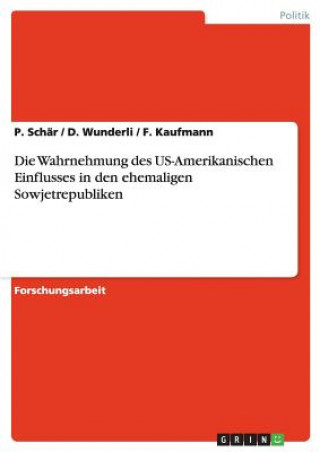 Książka Wahrnehmung des US-Amerikanischen Einflusses in den ehemaligen Sowjetrepubliken P. Schär