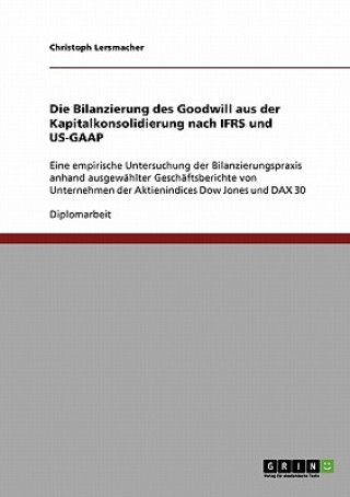 Książka Bilanzierung des Goodwill aus der Kapitalkonsolidierung nach IFRS und US-GAAP Christoph Lersmacher