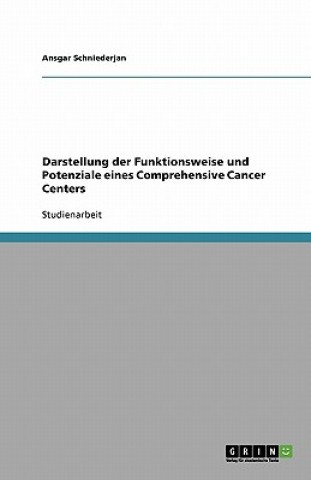 Kniha Darstellung der Funktionsweise und Potenziale eines Comprehensive Cancer Centers Ansgar Schniederjan