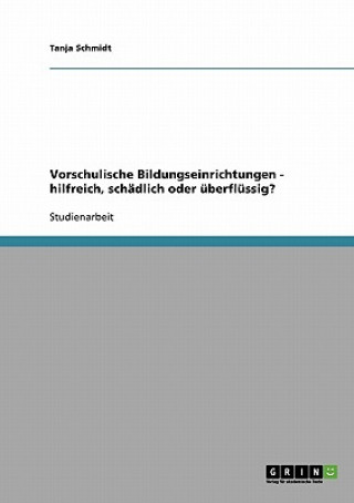 Carte Vorschulische Bildungseinrichtungen - hilfreich, schadlich oder uberflussig? Tanja Schmidt