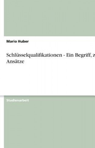 Kniha Schl sselqualifikationen - Ein Begriff, Zwei Ans tze Mario Huber
