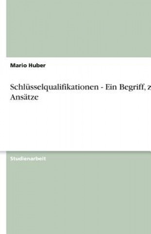 Buch Schl sselqualifikationen - Ein Begriff, Zwei Ans tze Mario Huber