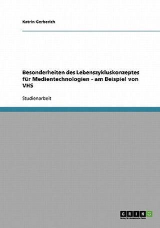 Kniha Besonderheiten des Lebenszykluskonzeptes fur Medientechnologien - am Beispiel von VHS Katrin Gerberich