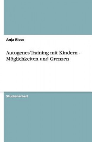 Könyv Autogenes Training mit Kindern - Moeglichkeiten und Grenzen Anja Riese