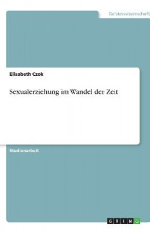 Kniha Sexualerziehung im Wandel der Zeit Elisabeth Czok