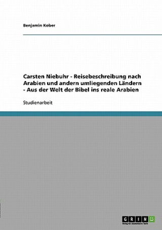 Könyv Carsten Niebuhrs Reisebeschreibung nach Arabien und andern umliegenden Landern Benjamin Kober