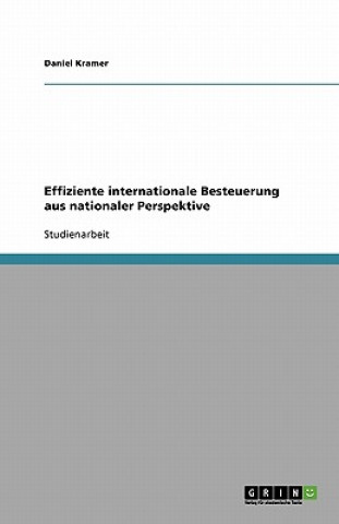 Kniha Effiziente internationale Besteuerung aus nationaler Perspektive Daniel Kramer