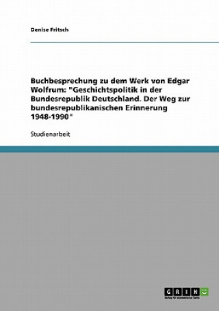 Könyv Buchbesprechung zu dem Werk von Edgar Wolfrum Denise Fritsch