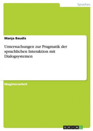 Knjiga Untersuchungen zur Pragmatik der sprachlichen Interaktion mit Dialogsystemen Manja Baudis