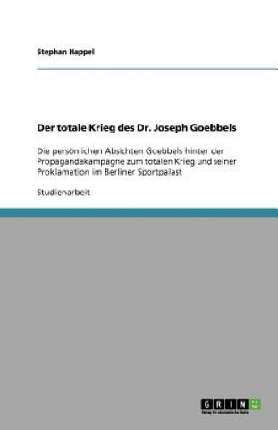 Könyv Der totale Krieg des Dr. Joseph Goebbels Stephan Happel