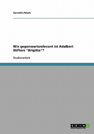 Książka Wie gegenwartsrelevant ist Adalbert Stifters Brigitta? Cornelia Peters