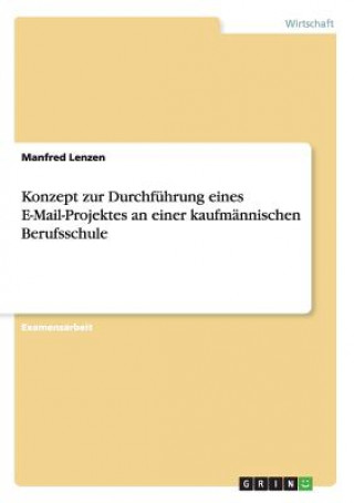 Libro Konzept zur Durchfuhrung eines E-Mail-Projektes an einer kaufmannischen Berufsschule Manfred Lenzen