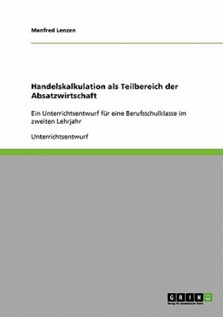 Книга Handelskalkulation als Teilbereich der Absatzwirtschaft Manfred Lenzen