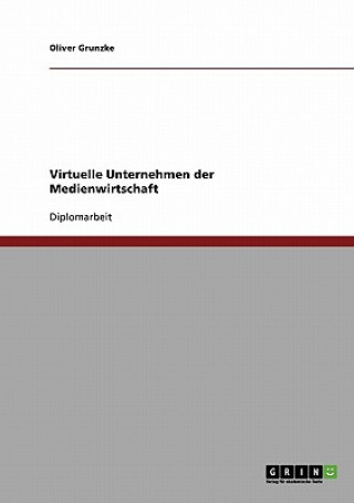 Книга Virtuelle Unternehmen der Medienwirtschaft Oliver Grunzke