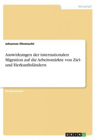 Książka Auswirkungen der internationalen Migration auf die Arbeitsmarkte von Ziel- und Herkunftslandern Johannes Ohnmacht