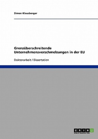 Könyv Grenzuberschreitende Unternehmensverschmelzungen in der EU Simon Klausberger