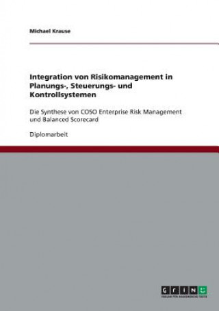 Kniha Integration von Risikomanagement in Planungs-, Steuerungs- und Kontrollsystemen Michael Krause