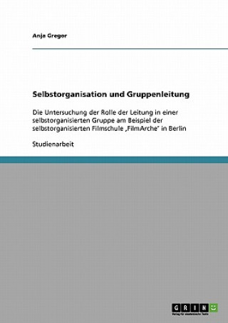 Kniha Selbstorganisation und Gruppenleitung Anja Gregor