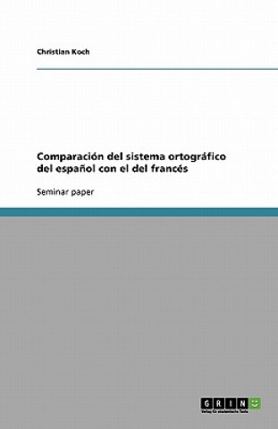 Kniha Comparacion del sistema ortografico del espanol con el del frances Christian Koch