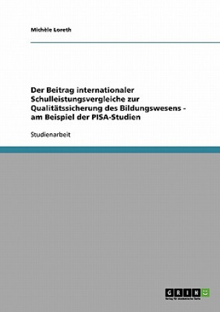 Kniha Beitrag internationaler Schulleistungsvergleiche zur Qualitatssicherung des Bildungswesens - am Beispiel der PISA-Studien Mich