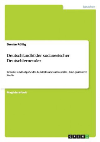 Könyv Deutschlandbilder sudanesischer Deutschlernender Denise Röllig