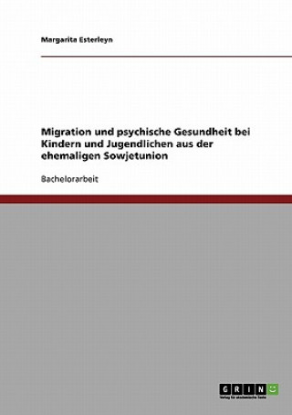 Carte Migration und psychische Gesundheit bei Kindern und Jugendlichen aus der ehemaligen Sowjetunion Margarita Esterleyn