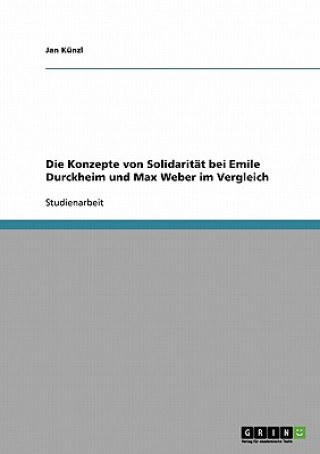 Książka Konzepte von Solidaritat bei Emile Durckheim und Max Weber im Vergleich Jan Künzl