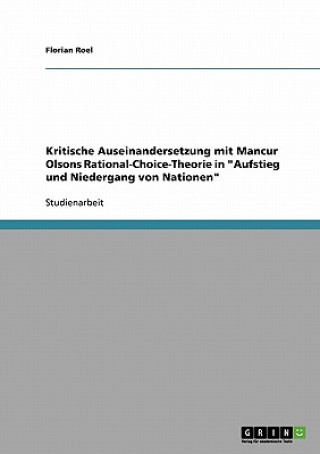 Könyv Kritische Auseinandersetzung mit Mancur Olsons Rational-Choice-Theorie in Aufstieg und Niedergang von Nationen Florian Roel