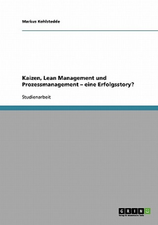 Carte Kaizen, Lean Management und Prozessmanagement. Eine Erfolgsstory? Markus Kohlstedde