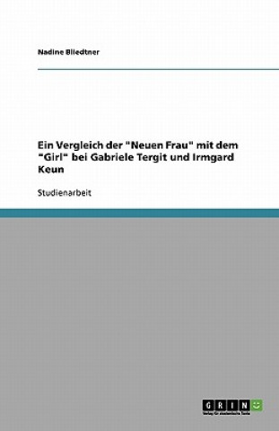 Carte Vergleich der Neuen Frau mit dem Girl bei Gabriele Tergit und Irmgard Keun Nadine Bliedtner