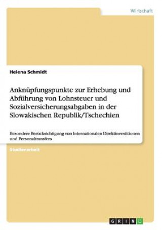 Carte Anknupfungspunkte zur Erhebung und Abfuhrung von Lohnsteuer und Sozialversicherungsabgaben in der Slowakischen Republik/Tschechien Helena Schmidt