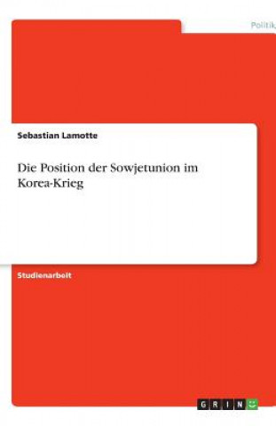 Книга Die Position der Sowjetunion im Korea-Krieg Sebastian Lamotte