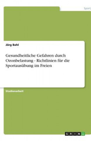 Book Gesundheitliche Gefahren durch Ozonbelastung - Richtlinien fur die Sportausubung im Freien Jörg Bahl