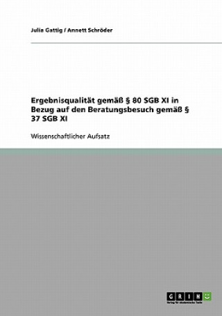 Książka Ergebnisqualität gemäß 80 SGB XI in Bezug auf den Beratungsbesuch gemäß 37 SGB XI Julia Gattig