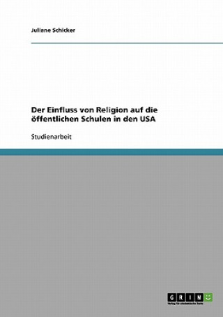 Kniha Einfluss von Religion auf die oeffentlichen Schulen in den USA Juliane Schicker