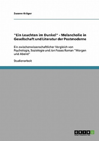 Kniha Leuchten im Dunkel - Melancholie in Gesellschaft und Literatur der Postmoderne Susann Krüger