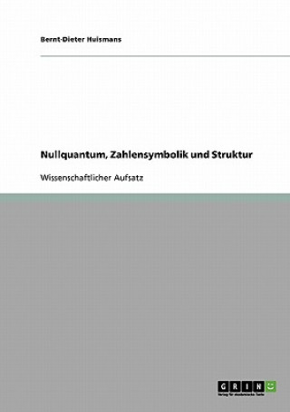 Kniha Nullquantum, Zahlensymbolik und Struktur Bernt-Dieter Huismans