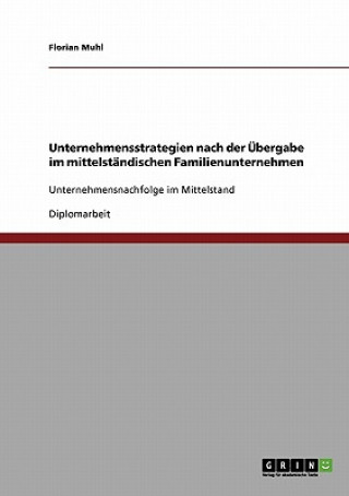 Book Unternehmensstrategien Nach Der Ubergabe Im Mittelstandischen Familienunternehmen Florian Muhl