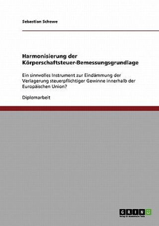 Książka Harmonisierung der Körperschaftsteuer-Bemessungsgrundlage Sebastian Schewe