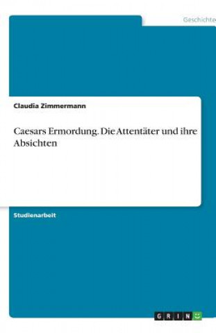 Książka Caesars Ermordung. Die Attentäter und ihre Absichten Claudia Zimmermann