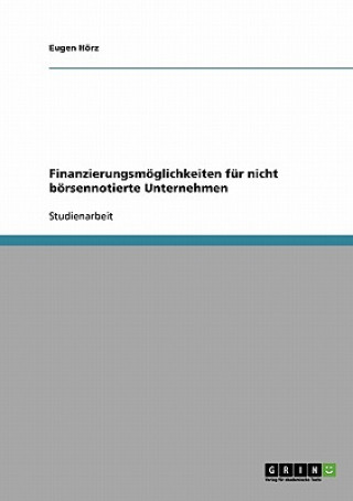 Book Finanzierungsmoeglichkeiten fur nicht boersennotierte Unternehmen Eugen Hörz