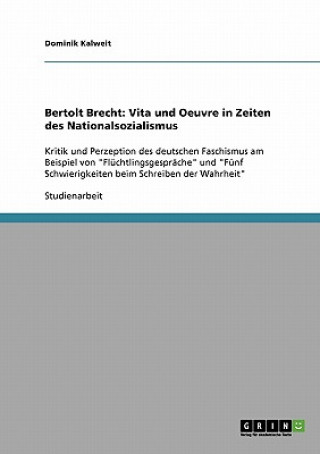 Kniha Bertolt Brecht: Vita und Oeuvre in Zeiten des Nationalsozialismus Dominik Kalweit