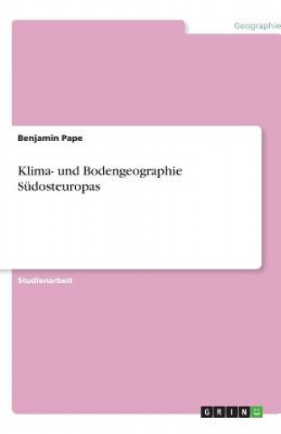 Kniha Klima- und Bodengeographie Sudosteuropas Benjamin Pape
