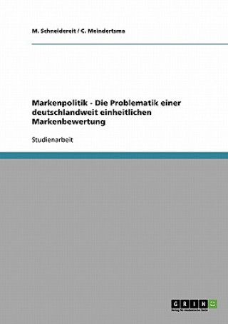 Kniha Markenpolitik - Die Problematik einer deutschlandweit einheitlichen Markenbewertung M. Schneidereit