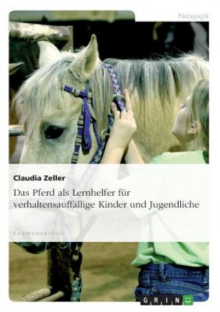 Book Pferd als Lernhelfer fur verhaltensauffallige Kinder und Jugendliche Claudia Zeller