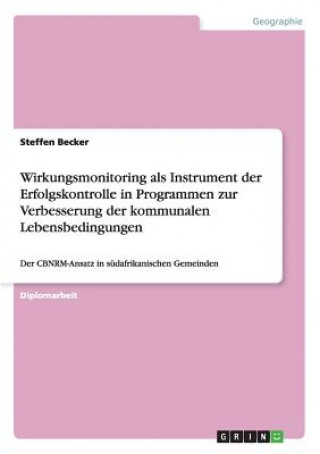 Book Wirkungsmonitoring als Instrument der Erfolgskontrolle in Programmen zur Verbesserung der kommunalen Lebensbedingungen Steffen Becker