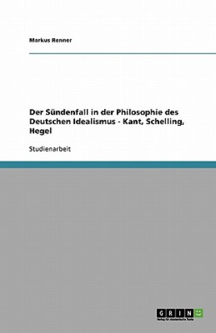 Kniha Sundenfall in der Philosophie des Deutschen Idealismus - Kant, Schelling, Hegel Markus Renner