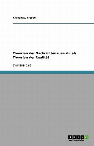 Knjiga Theorien der  Nachrichtenauswahl als Theorien der Realität Krisztina J. Kreppel