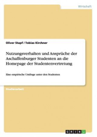 Książka Nutzungsverhalten und Anspruche der Aschaffenburger Studenten an die Homepage der Studentenvertretung Oliver Stapf