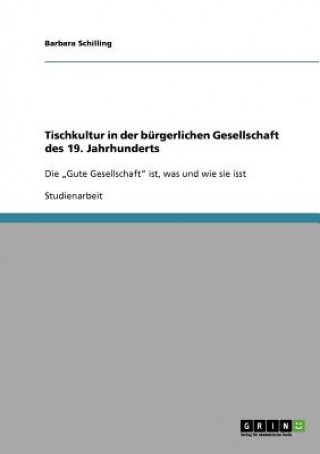 Knjiga Tischkultur in der burgerlichen Gesellschaft des 19. Jahrhunderts Barbara Schilling